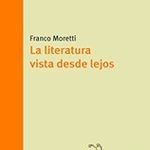 La literatura vista desde lejos – Franco Moretti