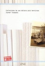 Confesiones de una editora poco mentirosa - Esther Tusquets Confesiones de una editora poco mentirosa - Esther Tusquets
