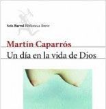 Un día en la vida de Dios – Martín Caparrós Un día en la vida de Dios - Martín Caparrós