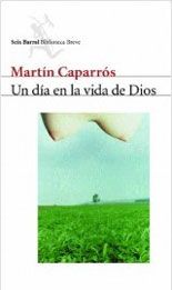 Un día en la vida de Dios - Martín Caparrós