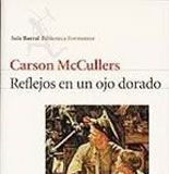 Reflejos en un ojo dorado – Carson McCullers Reflejos en un ojo dorado - Carson McCullers
