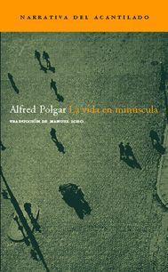 La vida en minúscula - Alfred Polgar La vida en minúscula - Alfred Polgar
