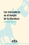 Los mercaderes en el templo de la literatura – Germán Gullón Los mercaderes en el templo de la literatura - Germán Gullón