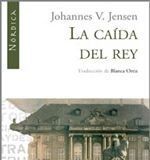 La caída del rey – Johannes V. Jensen La caída del rey - Johannes V. Jensen