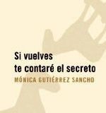 Si vuelves te contaré el secreto – Mónica Gutiérrez Sancho Si vuelves te contaré el secreto - Mónica Gutiérrez Sancho