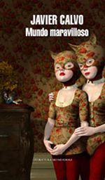 Mundo maravilloso – Javier Calvo Mundo maravilloso - Javier Calvo