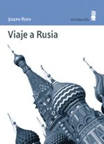 Viaje a Rusia – Joseph Roth Viaje a Rusia - Joseph Roth