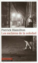 Los esclavos de la soledad - Patrick Hamilton