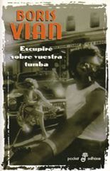 Escupiré sobre vuestra tumba - Boris Vian