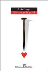 El clavo en la pared - Jesús Ortega