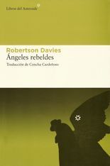 Ángeles rebeldes - Robertson Davies
