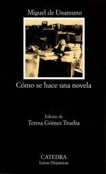 Cómo se hace una novela - Miguel de Unamuno