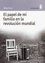El papel de mi familia en la revolución mundial - Bora Ćosić