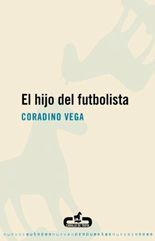 El hijo del futbolista - Coradino Vega