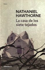 La casa de los siete tejados - Nathaniel Hawthorne