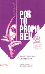 Por tu propio bien - Barbara Ehrenreich y Deirdre English