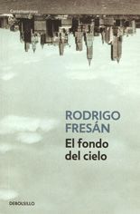 El fondo del cielo - Rodrigo Fresán