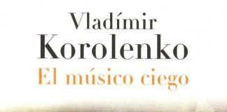 El músico ciego – Vladímir Korolenko El músico ciego - Vladímir Korolenko