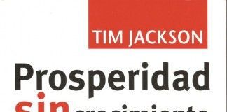 Prosperidad sin crecimiento – Tim Jackson Prosperidad sin crecimiento - Tim Jackson