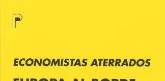 Europa al bode del abismo – Economistas Aterrados Europa al bode del abismo - Economistas Aterrados