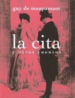 La cita y otros cuentos - Guy de Maupassant