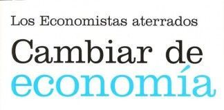 Cambiar de economía – Economistas aterrados Cambiar de economía - Economistas aterrados