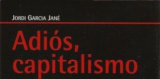 Adiós, capitalismo – Jordi Garcia Jané Adiós, capitalismo - Jordi Garcia Jané