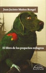 El libro de los pequeños milagros - Juan Jacinto Muñoz Rengel