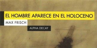 El hombre aparece en el holoceno – Max Frisch El hombre aparece en el holoceno - Max Frisch
