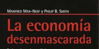 La economía desenmascarada – Manfred Max-Neef y Philip B. Smith La economía desenmascarada - Manfred Max-Neef y Philip B. Smith