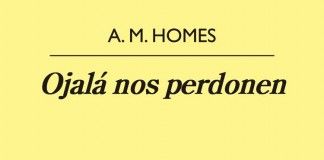Ojalá nos perdonen – A. M. Homes Ojalá nos perdonen - A. M. Homes