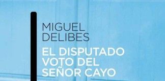 El disputado voto del señor Cayo – Miguel Delibes El disputado voto del señor Cayo - Miguel Delibes