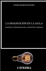 La imaginación en la jaula - Javier Aparicio Maydeu