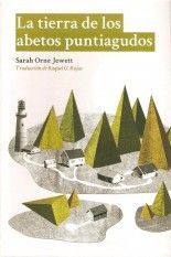 La tierra de los abetos puntiagudos - Sarah Orne Jewett