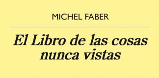 El Libro de las cosas nunca vistas – Michel Faber El Libro de las cosas nunca vistas - Michel Faber