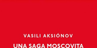Una saga moscovita – Vasili Aksiónov Una saga moscovita - Vasili Aksiónov