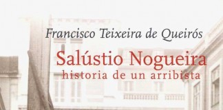 Salústio Nogueira, historia de un arribista – Francisco Teixeira de Queirós Salústio Nogueira, historia de un arribista - Francisco Teixeira de Queirós